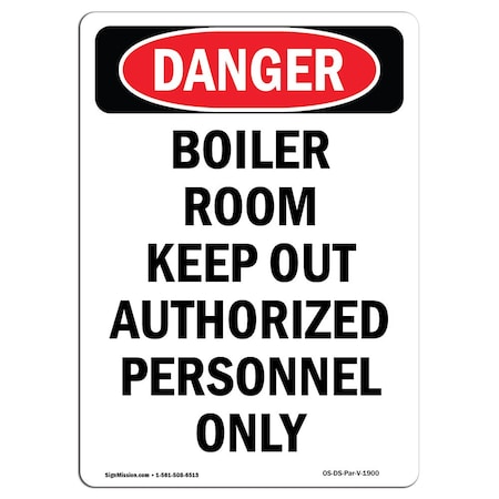 Signmission Safety Sign, OSHA Danger, 7" Height, Portrait Boiler Room Keep Out Authorized, Portrait OS-DS-D-57-V-1900